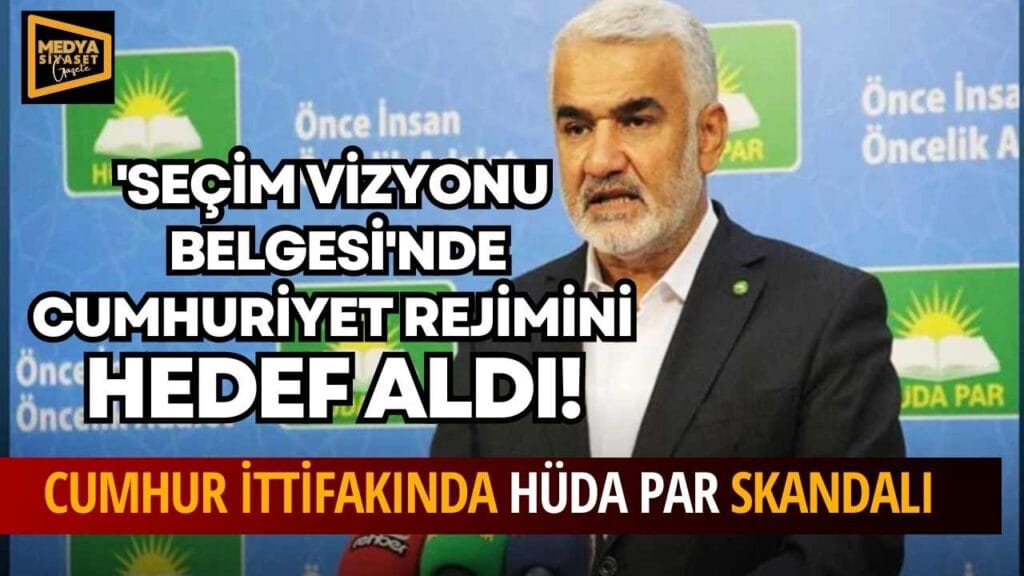 HÜDA PAR ‘seçim vizyonu belgesi’nde cumhuriyet rejimini hedef aldı!