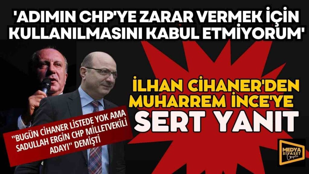 İlhan Cihaner’den Muharrem İnce’ye yanıt