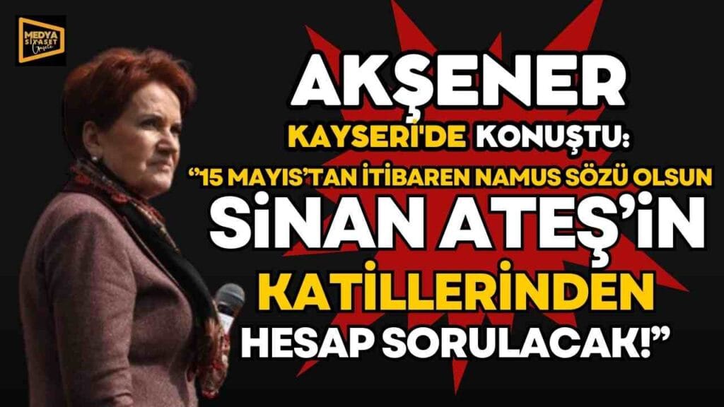 İYİ Parti Genel Başkanı Meral Akşener Kayseri’de konuştu
