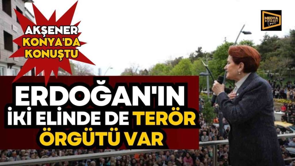 İYİ Parti Lideri Meral Akşener, Konya’da vatandaşlara hitap etti