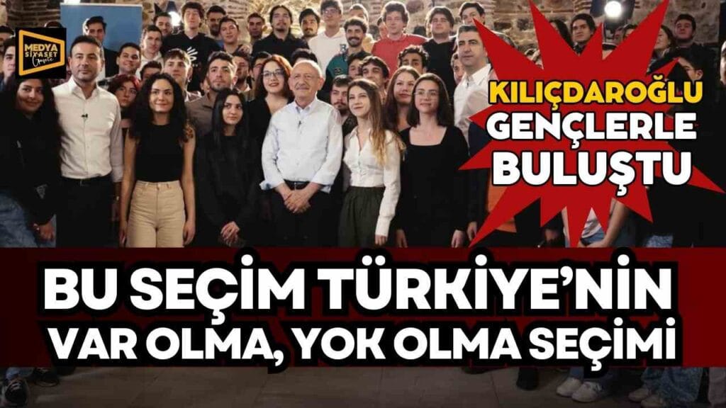 Millet İttifakı Cumhurbaşkanı Adayı Kılıçdaroğlu gençlerle buluştu: Bu seçim Türkiye’nin var olma, yok olma seçimi