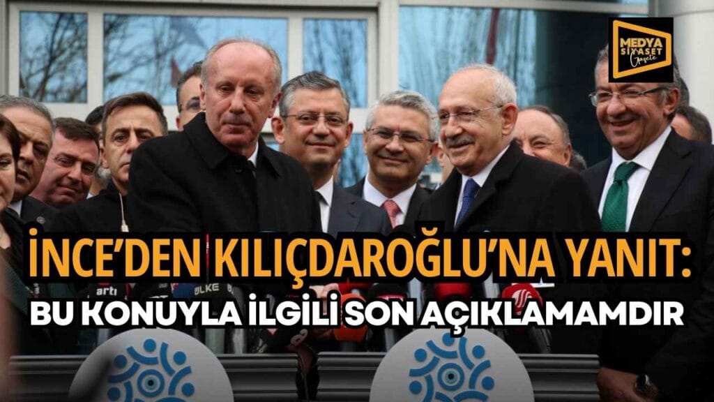 Muharrem İnce’den Kemal Kılıçdaroğlu’na yanıt