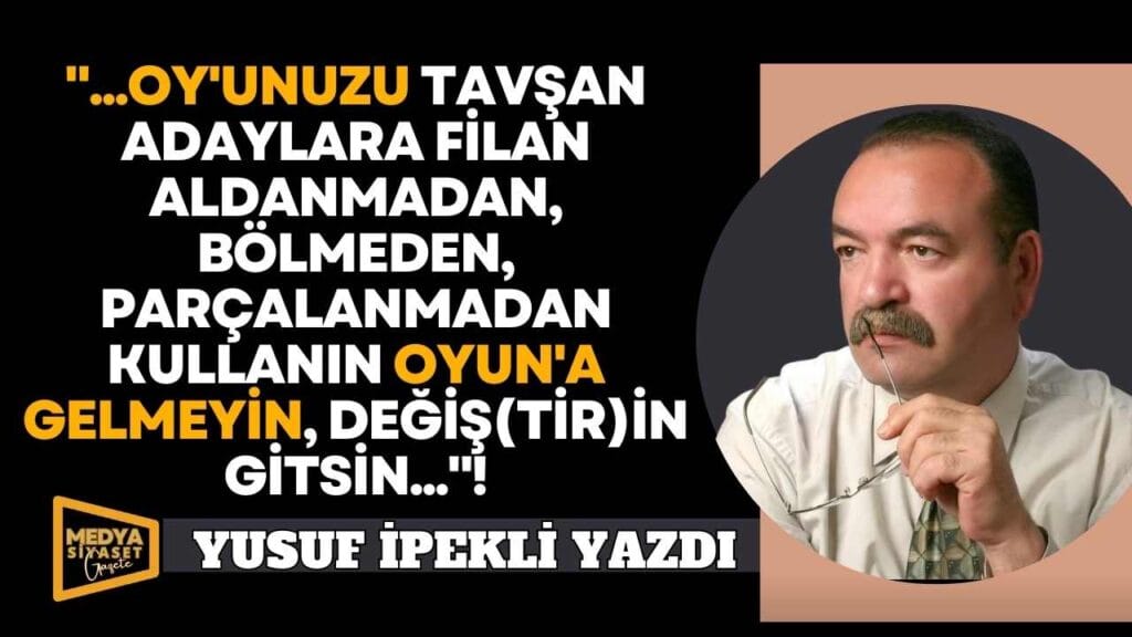 OYUN içinde OY’un olmasın! | Yusuf İpekli Yazdı