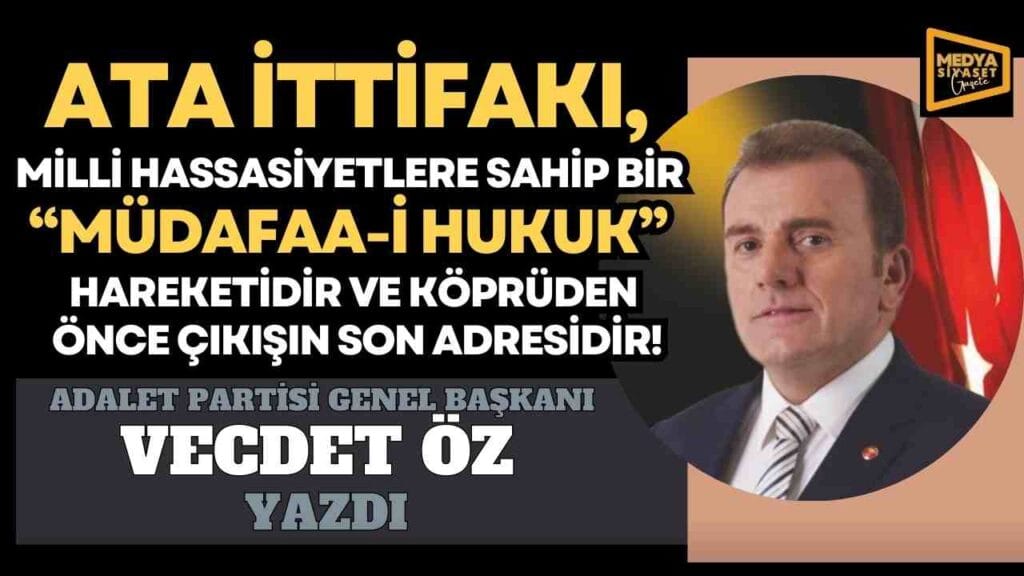 Tarihi ve son uyarı | Adalet Partisi Genel Başkanı Dr. Vecdet Öz yazdı