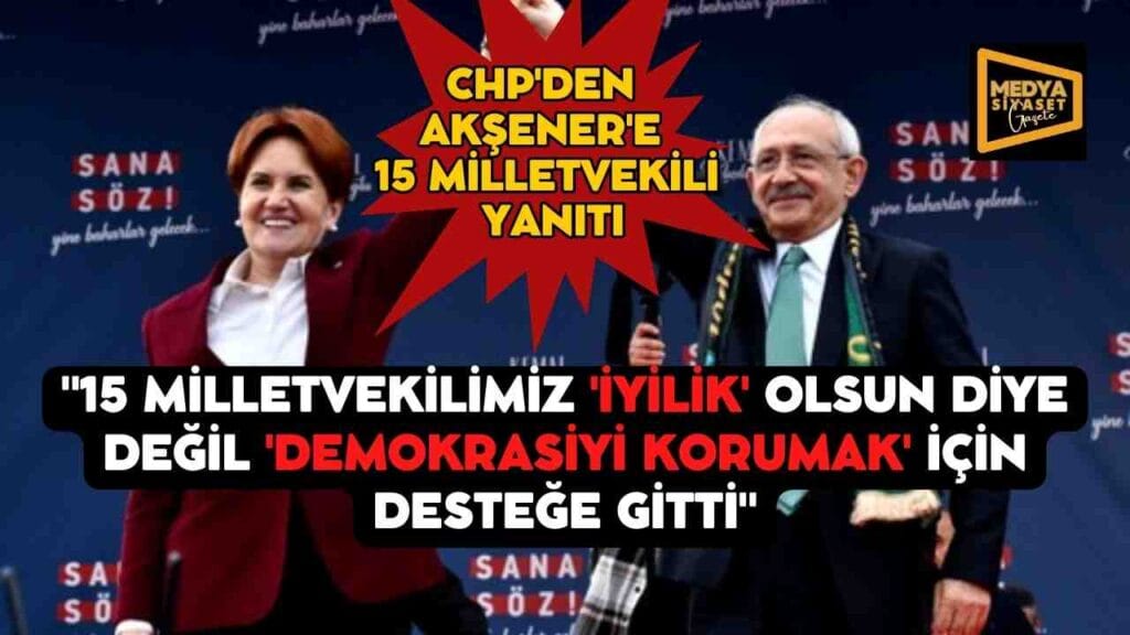 CHP”den Meral Akşener’e 15 milletvekili yanıtı