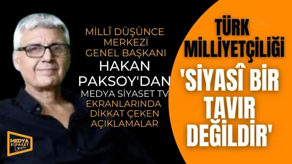 Millî Düşünce Merkezi Genel Başkanı Hakan Paksoy :Millî şuurun ayağa kalkması lazım