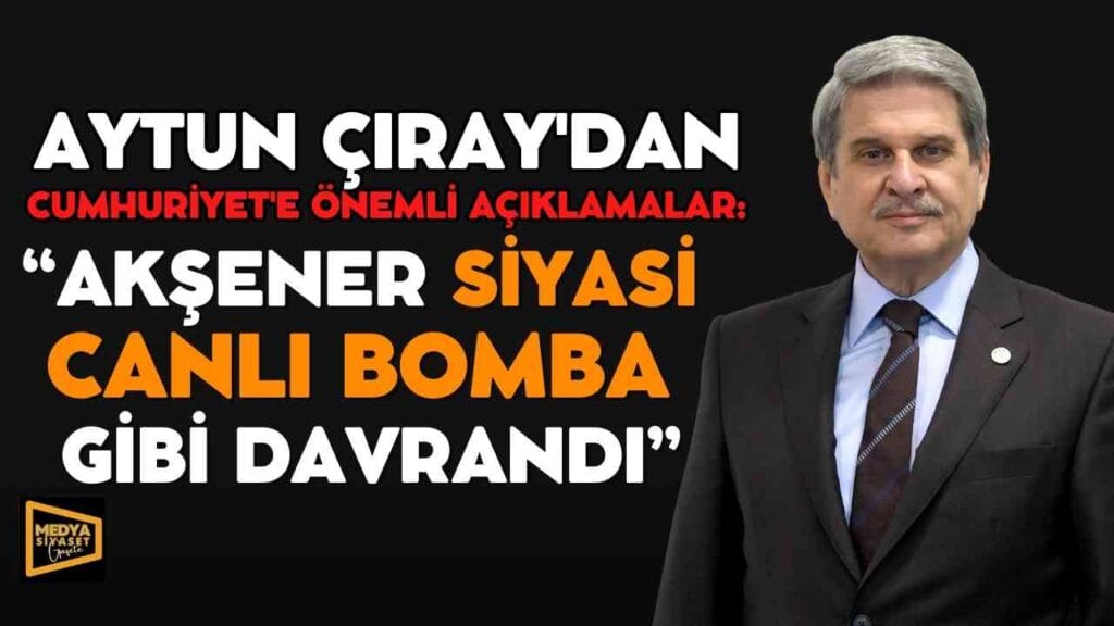 Aytun Çıray’dan dikkat çeken açıklamalar