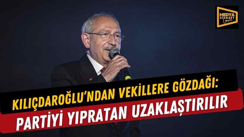 CHP lideri Kılıçdaroğlu’ndan vekillere mesaj: Partiyi yıpratan uzaklaştırılır
