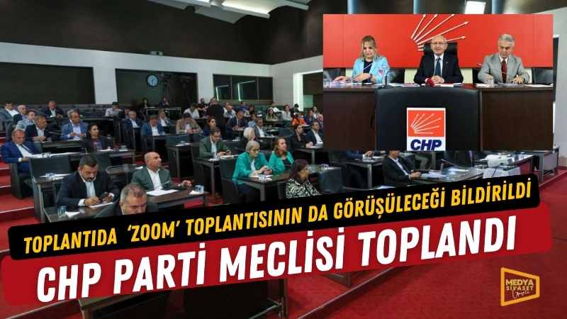 CHP’de Parti Meclisi toplandı