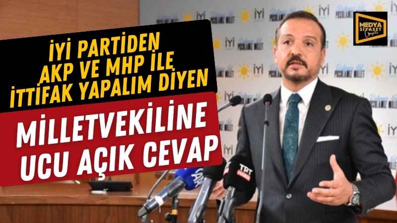 İYİ Partiden ““AKP-MHP adayını destekleyelim” diyen İYİ Parti Milletvekiline ucu açık cevap