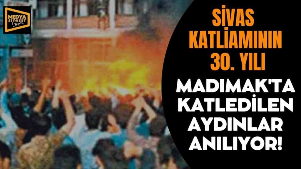 Sivas Katliamının 30. yılı… Madımak’ta katledilen aydınlar anılıyor!