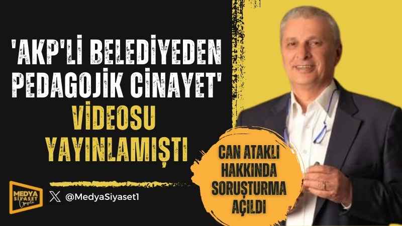Can Ataklı hakkında soruşturma başlatıldı
