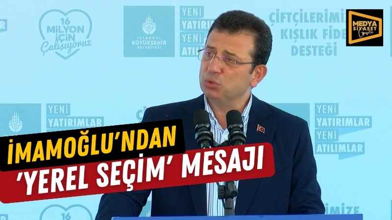 Ekrem İmamoğlu’ndan ‘yerel seçim’ mesajı