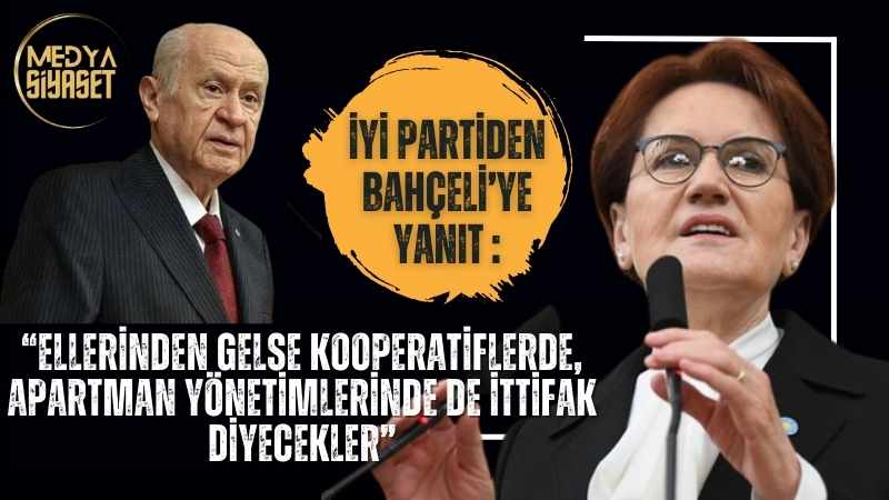 İYİ Partiden Devlet Bahçeli’ye yanıt