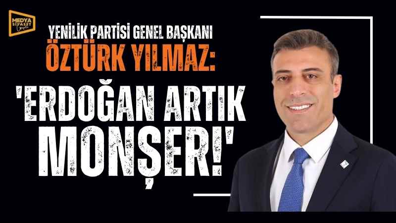 Öztürk Yılmaz’dan Cumhurbaşkanı Erdoğan’a sert eleştiriler