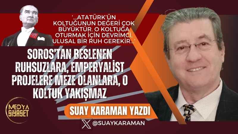 Atatürk’ün Koltuğu | Suay Karaman Yazdı