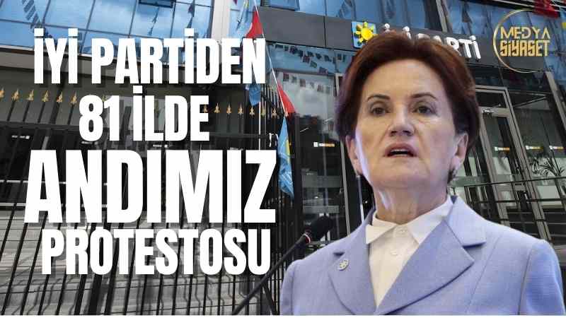 İYİ Partiden 81 ilde ‘Andımız’ protestosu