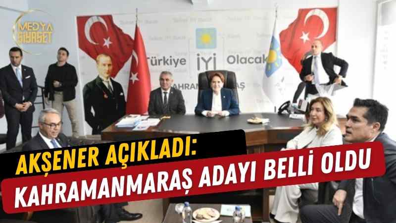 Akşener açıkladı: Kahramanmaraş Büyükşehir Belediye Başkan adayı Mesut Dedeoğlu!