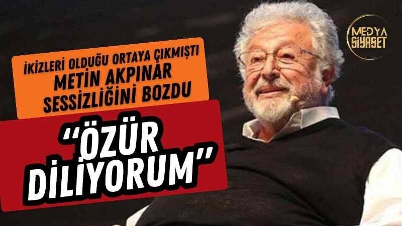 İkizleri olduğu ortaya çıkmıştı… Metin Akpınar sessizliğini bozdu