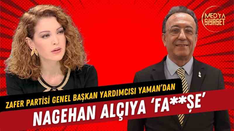 Zafer Partisi genel başkan yardımcısı Aslan Yaman’dan Nagehan Alçı’ya: Fa**şe