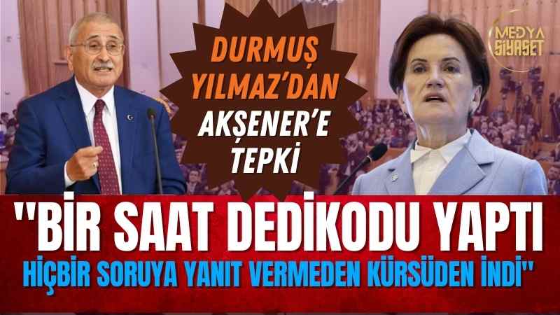 Durmuş Yılmaz’dan Akşener’in grup toplantısında yaptığı konuşmaya tepki!
