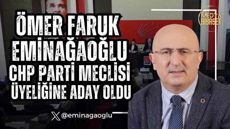 Eminağaoğlu CHP Parti Meclisi Üyeliğine (PM) Aday Oldu