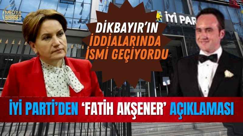 İYİ Parti’den ‘Fatih Akşener’ açıklaması
