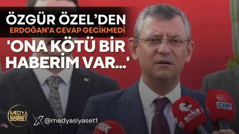 Özgür Özel’den Erdoğan’a cevap gecikmedi: ‘Ona kötü bir haberim var…’