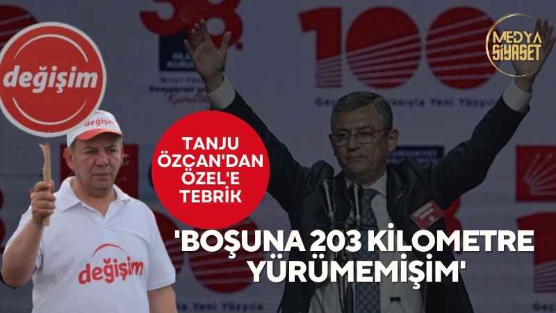Tanju Özcan’dan Özel’e tebrik: Boşuna 203 kilometre yürümemişim