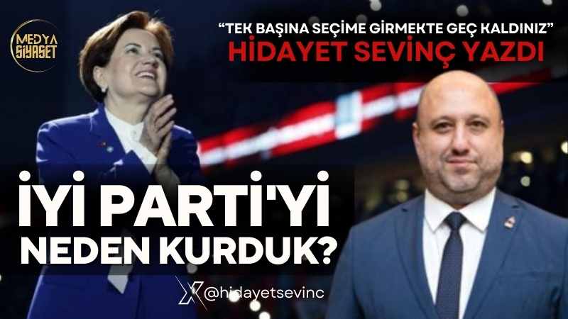 Tek başına seçime girmekte geç kaldınız | Hidayet Sevinç Yazdı