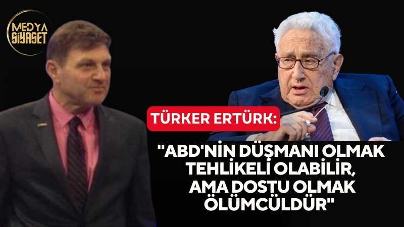 ABD eski Dışişleri bakanı Kissinger’ın ölümünün ardından Türker Ertürk’ten dikkat çeken paylaşım