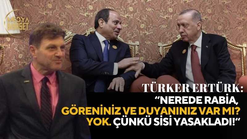 Türker Ertürk :Yanlış hesap Kahire’den döndü!