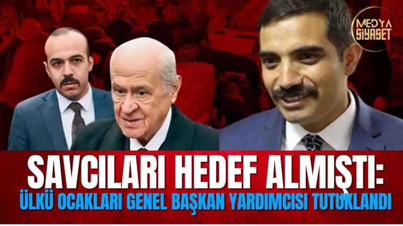Ülkü Ocakları Genel Başkan Yardımcısı tutuklandı