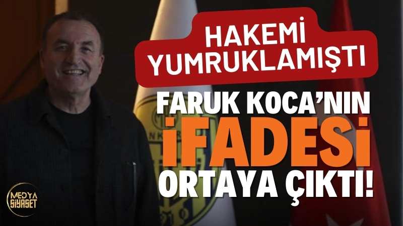Faruk Koca’nın ifadesi ortaya çıktı!