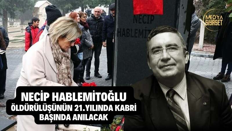 Necip Hablemitoğlu öldürülüşünün 21.yılında kabri başında anılacak