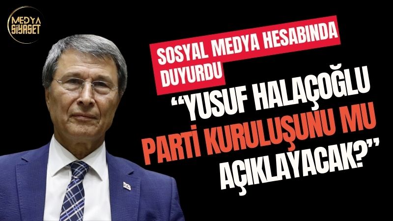 Prof.Dr. Yusuf Halaçoğlu parti kuracağını mı açıklayacak?