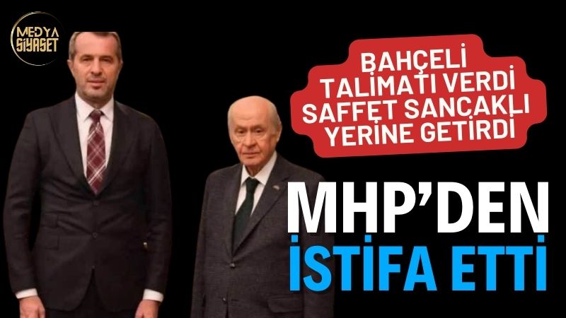 Saffet Sancaklı MHP’den istifa etti!