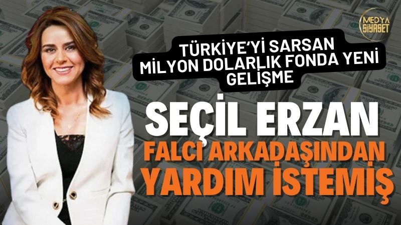 Seçil Erzan, “falcı” arkadaşından yardım istemiş