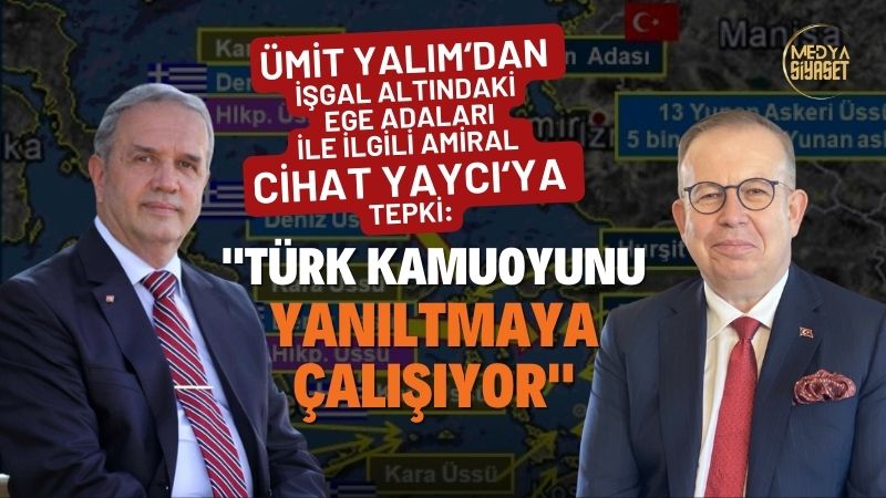 Ümit Yalım :Cihat Yaycı, Türk Kamuoyunu Yanıltmaya Çalışıyor