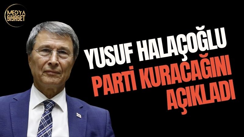 Yeni bir siyasi parti geliyor…Prof.Dr. Yusuf Halaçoğlu parti kuracağını açıkladı