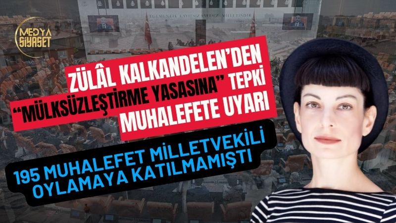 Zülâl Kalkandelen :Talana dur diyecek milletvekilleri aranıyor!