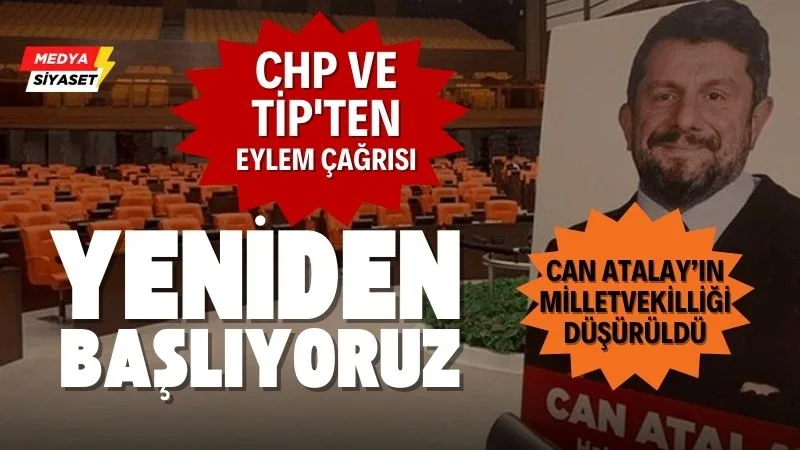 Can Atalay’ın milletvekilliğinin düşürülmesinin ardından CHP ve TİP’ten eylem çağrısı: ‘Yeniden başlıyoruz!’