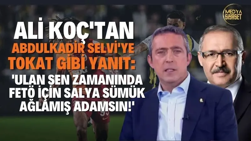 Ali Koç’tan Abdulkadir Selvi’ye tokat gibi yanıt