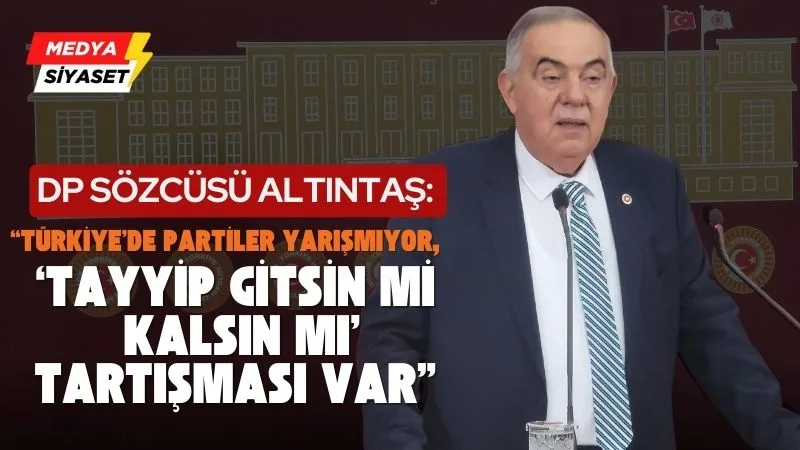 Demokrat Parti Sözcüsü ve İzmir Milletvekili Haydar Altıntaş’tan dikkat çeken açıklamalar