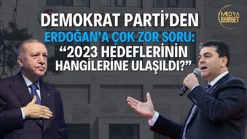 Demokrat Parti’den Cumhurbaşkanı’na 2023 hedefleri sorusu: Hangilerine ulaşıldı?