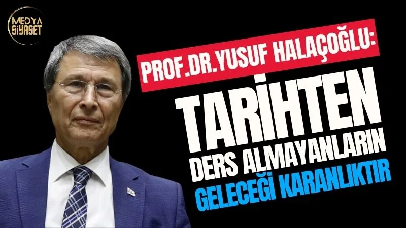 Prof.Dr. Yusuf Halaçoğlu’ndan gelen eleştirilere yanıt