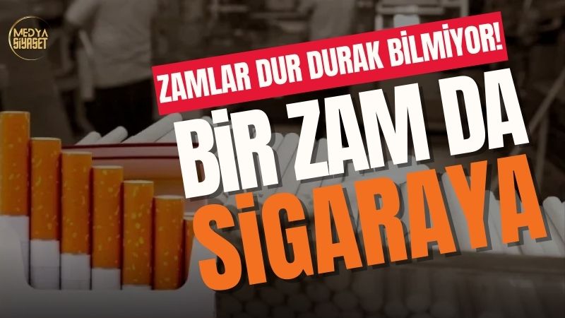 Şaşırmadık! Zamlar dur durak bilmiyor.Yeni yılda bir zam da sigaraya!