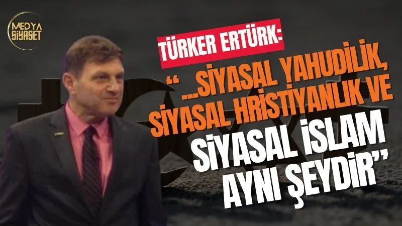 Türker Ertürk :Bugün Türkiye’de yaşananlar budur!