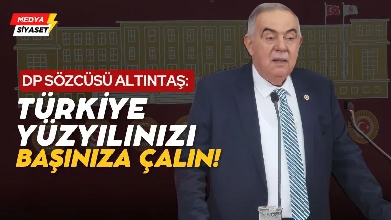 DP Sözcüsü Haydar Altıntaş: Sözde Türkiye Yüzyılında Balıkesir’e düşen buysa, Türkiye Yüzyılınızı başınıza çalın!