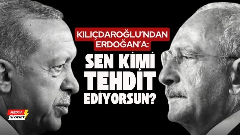 Erdoğan’a bir tepki de Kemal Kılıçdaroğlu’ndan